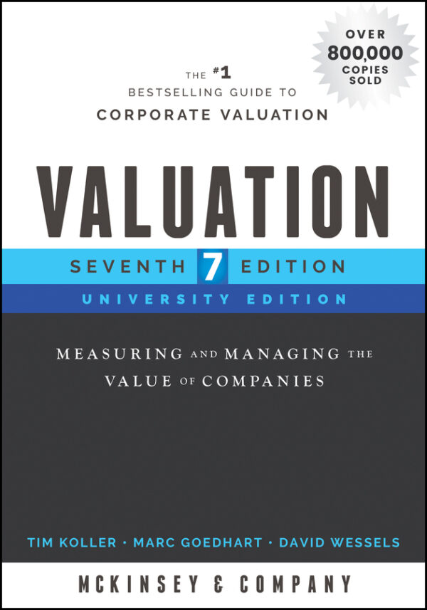 Valuation, university edition, seventh edition - measuring and managing the value of companies Ebook